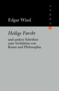 Heilige Furcht : und andere Schriften zum Verhältnis von Kunst und Philosophie. (Fundus Bd.174) （2009. 427 S. m. Bildtaf. 16,5 cm）