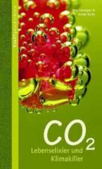 CO2 : Lebenselixier und Klimakiller (Stoffgeschichten 5) （1., Aufl. 2009. 301 S. zahlr. z.T. farb. Abb. 23.8 cm）