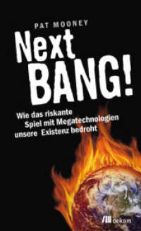 Next BANG! : Wie das riskante Spiel mit Mega-Technologien unsere Existenz bedroht. Hrsg.: Right Livelihood Award Foundation （2010. 317 S. 23.8 cm）