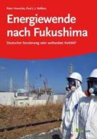 Energiewende nach Fukushima : Deutscher Sonderweg oder weltweites Vorbild? （2012. 286 S. 235 mm）