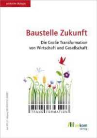 Baustelle Zukunft : Die Gro&szlig;e Transformation von Wirtschaft und Gesellschaft (Politische &Ouml;kologie 133) （2013. 144 S. 235 mm）