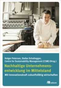 Nachhaltige Unternehmensentwicklung im Mittelstand : Mit Innovationskraft nachhaltiger wirtschaften （2016. 224 S. 23.5 cm）
