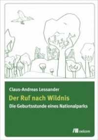 Der Ruf nach Wildnis : Auf dem Weg zum Nationalpark Hunsrück-Hochwald （2016. 208 S. 21 cm）