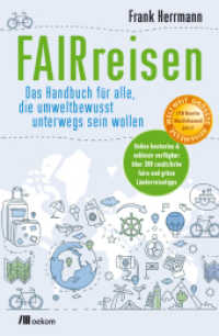 FAIRreisen : Das Handbuch für alle, die umweltbewusst unterwegs sein wollen. Tipps für klimafreundliches Reisen, CO2-Reduktion, faire Hotels und verantwortungsbewusste Tourismusalternativen （2016. 328 S. 225 mm）