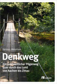 Denkweg : Ein (um)weltlicher Pilgerweg quer durch das Land von Aachen bis Zittau （2016. 192 S. 21 cm）