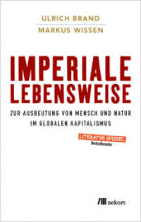 Imperiale Lebensweise : Zur Ausbeutung von Mensch und Natur im globalen Kapitalismus. Globale Auswirkungen verstehen, Kapitalistische Praktiken und ihre Alternativen （2017. 224 S. 205 mm）