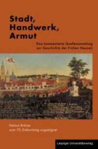 Stadt, Handwerk, Armut : Eine kommentierte Quellensammlung zur Geschichte der Frühen Neuzeit （1., Aufl. 2009. DCCXLV S. mit s/w-Abb. 24 cm）