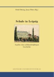 Schule in Leipzig : Aspekte einer achthundertjährigen Geschichte (Quellen und Forschungen zur Geschichte der Stadt Leipzig 2) （2011. 382 S. zahlr. z.T. farb. Abb. 24 cm）