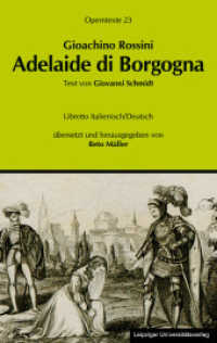 Adelaide di Borgogna. Adelaide von Burgund, Libretto : Italienisch-Deutsch (Operntexte der Deutschen Rossini Gesellschaft 23) （2011. XXIV, 115 S. 19 cm）