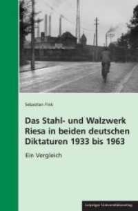 Das Stahl- und Walzwerk Riesa in beiden deutschen Diktaturen 1933 bis 1963 : Ein Vergleich (Geschichte und Politik in Sachsen 29) （2012. 546 S. 23 cm）