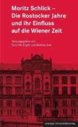 Moritz Schlick - Die Rostocker Jahre und ihr Einfluss auf die Wiener Zeit (Schlickiana Bd.6) （2013. 478 S. Schwarz-Weiß-Abbildungen. 21 cm）