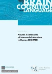 Neural Mechanisms of Intermodal Attention in Human EEG/MEG (Leipzig Series in Brain Cognition and Language .37) （2012. 89 S. zahlr., z.T. farb. Abb. 240 mm）