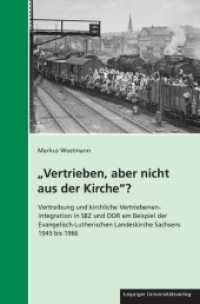 "Vertrieben, aber nicht aus der Kirche"? : Vertreibung und kirchliche Vertriebenenintegration in SBZ und DDR am Beispiel der Evangelisch-Lutherischen Landeskirche Sachsens 1945 bis 1966 (Geschichte und Politik in Sachsen 30) （2013. 690 S. 23 cm）