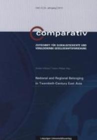 National and Regional Belonging in Twentieth-Century East Asia (Comparativ - Zeitschrift für Globalgeschichte und vergleichenden Gesellschaftsforschung 3/2013) （2014. 158 S. Schwarz-Weiß-Abbildungen. 23 cm）