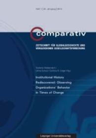 Institutional History Rediscovered: Observing Organizations' Behavior in Times of Change (Comparativ 1/2014) （2014. 136 S. 23 cm）