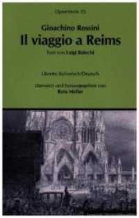 Die Reise nach Reims oder Das Hotel zur goldenen Lilie : Italienisch-Deutsch (Operntexte der Deutschen Rossini Gesellschaft 35) （2014. LIV, 118 S. 19 cm）