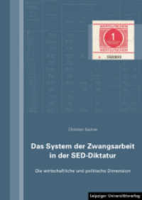 Das System der Zwangsarbeit in der SED-Diktatur : Die wirtschaftliche und politische Dimension （2014. 498 S. Schwarz-Weiß-Abbildungen. 24 cm）