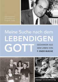 Meine Suche nach dem lebendigen Gott : Gedanken aus dem Leben von F. Enzio Busche （2015. 309 S. zahlreiche Schwarz-Weiß-Abbildungen. 24 cm）