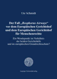 Der Fall "Bosphorus Airways" vor dem Europäischen Gerichtshof und dem Europäischen Gerichtshof für Menschenrechte : Ein Wendepunkt im Verhältnis der beiden Gerichtshöfe und im europäischen Grundrechtsschutz?. Diss. （2015. 493 S. 21 cm）