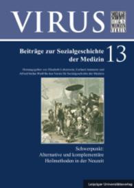 Alternative und komplementäre Heilmethoden in der Neuzeit (Virus, Beiträge zur Sozialgeschichte der Medizin .13) （2015. 261 S. 24 cm）