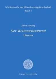 Der Weihnachtsabend, Libretto : Launigte Scene aus dem Familienleben und Vaudeville von Albert Lortzing (Schriftenreihe der Albert-Lortzing-Gesellschaft Bd.4) （Neuausg. nach d. Autogr. 2016. 79 S. 20.5 cm）