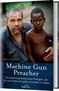 Machine Gun Preacher : Die wahre Geschichte eines Predigers, der bis zum Äußersten geht, um Kinder zu retten （5. Aufl. 2022. 256 S. mit Schutzumschlag. 215 mm）