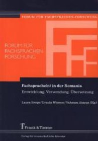 Fachsprache(n) in der Romania : Entwicklung， Verwendung， Übersetzung (Forum für Fachsprachen-Forschung， Bd. 111)