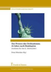 Der Prozess der Zivilisationen: 20 Jahre nach Huntington : Analysen für das 21. Jahrhundert (Politikwissenschaft 7)
