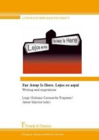 Far Away Is Here. Lejos es aquí : Writing and migrations (Literaturwissenschaft， Bd. 39)
