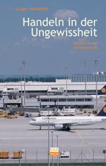 Handeln in der Ungewissheit : Paradoxien der Verantwortung (Kulturwissenschaftliche Interventionen 7) （2007. 256 S. 19,5 cm）