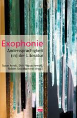 Exophonie : Anders-Sprachigkeit (in) der Literatur (LiteraturForschung)