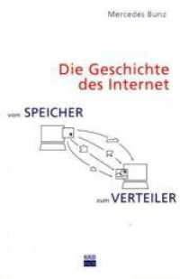 Vom Speicher zum Verteiler, Die Geschichte des Internet (Copyrights Bd.20) （2. Aufl. 2009. 147 S. m. 11 Abb. 23 cm）