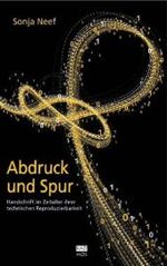 Abdruck und Spur : Handschrift im Zeitalter ihrer technischen Reproduzierbarkeit (Kaleidogramme 25) （2008. 360 S. 74 Abb. 23 cm）