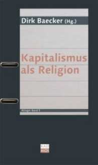Kapitalismus als Religion (Ableger Bd.5) （4. Aufl. 2019. 312 S. 19 cm）