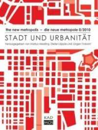 Stadt und Urbanität : the new metropolis - die neue metropole Volume 0 / 2010 (Die neue Metropole) （2011. 376 S. 26 cm）