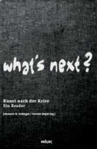 What's next? Tl.1 : Kunst nach der Krise. Ein Reader （2013. 666 S. 17 x 24 cm）