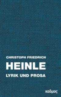 Christoph Friedrich Heinle : Lyrik und Prosa （2016. 160 S. 19 cm）