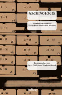 Archivologie : Theorien des Archivs in Philosophie, Medien und Künsten (Kaleidogramme 30) （2. Aufl. 2025. 300 S. 23 cm）