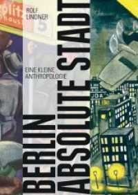 Berlin, absolute Stadt : Eine kleine Anthropologie der großen Stadt （2017. 128 S. m. z. Tl. farb. Abb. 24 cm）