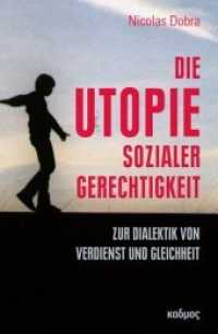 Die Utopie sozialer Gerechtigkeit : Zur Dialektik von Verdienst und Gleichheit （2017. 310 S. 23 cm）
