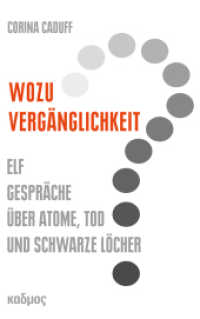 Wozu Vergänglichkeit? : Elf Gespräche über Atome, Tod und schwarze Löcher （2017. 236 S. 19 cm）
