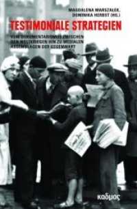 Testimoniale Strategien : Vom Dokumentarismus zwischen den Weltkriegen hin zu medialen Assemblagen der Gegenwart (Kaleidogramme .177) （2019. 263 S. 3 farbige Abbildungen. 23 cm）
