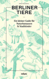 Berliner Tiere : Ein kleiner Guide f&uuml;r Naturbanausen und Stadtkinder （6. Aufl. 2024. 160 S. 78 Zeichnungen der Autorin. 21 cm）