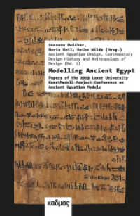 Modelling Ancient Egypt : Papers of the 2019 Luxor University KunstModell-Project-Conference on Ancient Egyptian Models （2025. 300 S. zahlreiche farbige Abbildungen. 23 cm）