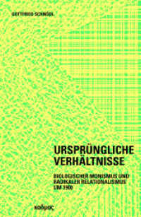 Ursprüngliche Verhältnisse : Biologischer Monismus und radikaler Relationalismus um 1900 (Kaleidogramme 202) （2022. 266 S. 23 cm）