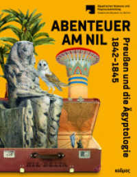 Abenteuer am Nil : Preußen und die Ägyptologie 1842-1845 （2022. 480 S. mit zahlreichen farbigen Abbildungen. 27 cm）