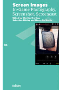 Screen Images : In-Game Photography, Screenshot, Screencast (Reihe des Brandenburgischen Zentrums für Medienwissenschaften - ZeM) （2023. 376 S. teilweise farbig. 23 cm）