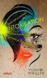 INTOXIKATION : Chemie der Illusionen （2024. 334 S. 23 cm）