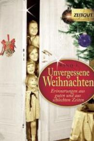 Unvergessene Weihnachten Bd.3 : Erinnerungen aus guten und aus schlechten Zeiten. 1914-1994 (Reihe ZEITGUT) （1., Aufl. 2006. 192 S. zahlr. schw.-w. Fotos u. Dok. 18 cm）