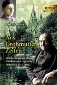 Aus Großmutters Zeiten : Anekdoten aus der guten alten Zeit (Reihe Zeitgut, Sonderbände) （1., Aufl. 2011. 128 S. zahlr. schw.-w. Fotos u. Dok. 180 mm）